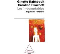 Les Indomptables Ginette Raimbault (Auteur), Caroline Eliacheff (Auteur)
