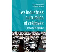 Les industries culturelles et créatives: Economie et stratégie