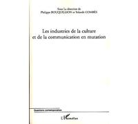 Les industries de la culture et de la communication en mutation - Yolande Combes - L'harmattan - broché - Essai