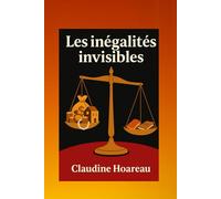 LES INEGALITES INVISIBLES: Rendre visible ce que la Société cache