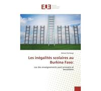 Les inégalités scolaires au Burkina Faso: Cas des enseignements post primaire et secondaire - Ablassé Dembega - Universitaires Europeennes - broché - Essai