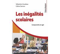Les inégalités scolaires Comprendre et agir - Sébastien Goudeau - De Boeck Supérieur - broché - Guide