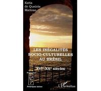 Les inégalités socio-culturelles au Brésil Katia De Queirós Mattoso (Auteur)