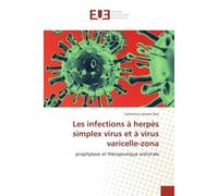 Les infections A herpes simplex virus et A virus varicelle-zona Prophylaxie et therapeutique antivirale - Catherine Dao - Universitaires Europeennes - broché - Etude