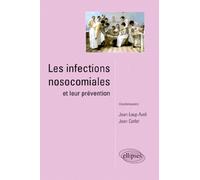 Les infections nosocomiales et leur prévention - Jean-Loup Avril - Ellipses - Livre