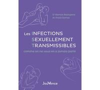 Les Infections Sexuellement Transmissibles comme on ne vous en a jamais parlé: Pour les ados, les parents avisés et les curieux