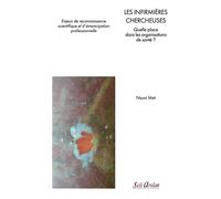 Les infirmières chercheuses Quelle place dans les organisations de santé ? - Collectif - Seli Arslan - broché - Scolaire / Universitaire