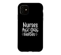 Les infirmières sont nos héros Médecine, Soins Infirmiers et santé Coque pour iPhone 11