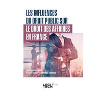 Les influences du droit public sur le droit des affaires en France - Mathieu Combet - Legitech - broché - Etude