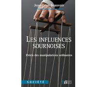 Les influences sournoises: Précis des manipulations ordinaires