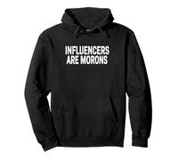 Les influenceurs sont des crétins | Médias sociaux drôles Sweat à Capuche