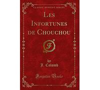 Les Infortunes de Chouchou (Classic Reprint)