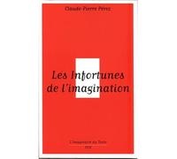 Les infortunes de l'imagination - Claude-Pierre Perez - Presses Universitaires Vincennes - broché - Essai