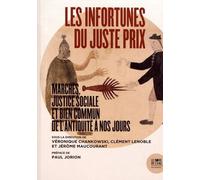 Les Infortunes Du Juste Prix - Marchés, Justice Sociale Et Bien Commun De L'antiquité À Nos Jours