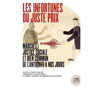 Les infortunes du juste prix: Marchés, justice sociale et bien commun de l'Antiquité à nos jours