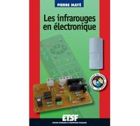 Les infrarouges en électronique - Livre+compléments en ligne Expériences et montages - Pierre Mayé - Dunod - broché - Etude