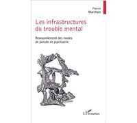 Pierre Marchais – Les infrastructures du trouble mental – Broché