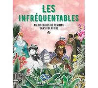 Les Infréquentables - 40 histoires de femmes sans foi, ni loi