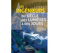 Les ingénieurs du siècle des Lumières à nos jours