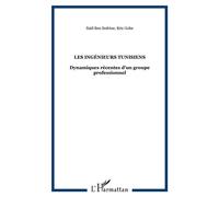 Les ingénieurs tunisiens Dynamiques récentes d'un groupe professionnel - Saïd Ben Sedrine - L'harmattan - broché - Essai