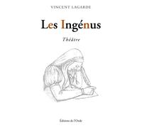 Les ingénus - Vincent Lagarde - L'onde Eds De - broché - Théâtre