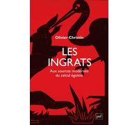 Les ingrats Aux sources modernes du calcul égoïste - Olivier Christin - Puf - broché - Essai