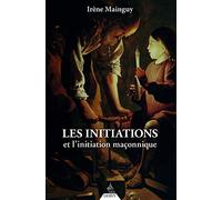 Les initiations et l'initiation maçonnique