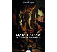Les Initiations Et L'initiation Maçonnique - Orné De 66 Illustrations