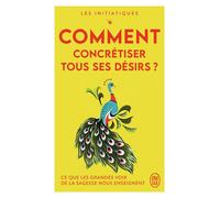 Les initiatiques - Comment concrétiser tous ses désirs ? Ce que les grandes voix de la sagesse nous enseignent - Collectif - J'ai Lu - Poche - Guide