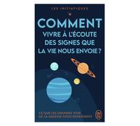 Les initiatiques - Comment vivre à l'écoute des signes que la vie nous envoie ? Ce que les grandes voix de la sagesse nous enseignent - Collectif - J'ai Lu - Poche - Guide
