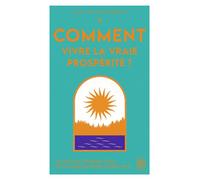 Les initiatiques - Comment vivre la vraie prospérité ? - Collectif - J'ai Lu - Poche - Guide