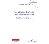 Les Initiatives De Sécurité Au Maghreb Et Au Sahel - Le G5 Sahel Mis À L'épreuve