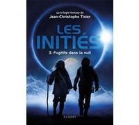 Les Initiés - Fugitifs dans la nuit Jean-Christophe Tixier (Auteur)