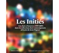 Les Initiés: Un choix d'oeuvres (1989-2009) dans la collection d'art contemporain africain de Jean Pigozzi