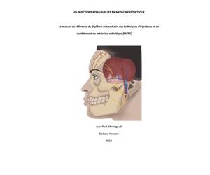 LES INJECTIONS NON USUELLES EN MEDECINE ESTHETIQUE: Le manuel de référence du Diplôme universitaire des techniques d’injections et de comblement en médecine esthétique 2020/2021