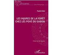 Les injures de la forêt chez les Pové du Gabon - Paulin Kialo - L'harmattan - broché - Etude