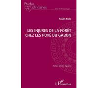 Les injures de la forêt chez les Pové du Gabon - Paulin Kialo - L'harmattan - broché - Etude