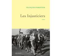 Les injusticiers Roman - François Forestier - Grasset - broché - Roman