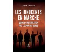Les innocents en marche Quand la militarisation vole l'espoir des jeunes - Chillon Samir - Le Lys Bleu - broché - Essai