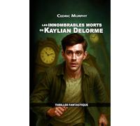 Les innombrables morts de Kaylian Delorme: Roman court - Fantastique - Thriller - Horreur/épouvante