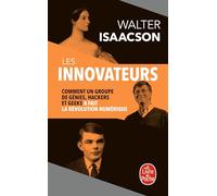 Les Innovateurs: Comment un groupe de génies, hackers et geeks a fait la révolution numérique