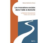 Les innovations sociales dans l'aide a domicile La fédération adessadomicile - Marie-Catherine Henry - Eres - broché - Essai