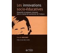 Les innovations socio-éducatives Dispositifs et pratiques innovants dans le champ de la protection de l'enfance - Pascale Breugnot - Presses Ehesp - broché - Livre