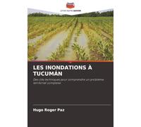 LES INONDATIONS À TUCUMÁN: Des clés techniques pour comprendre un problème territorial complexe