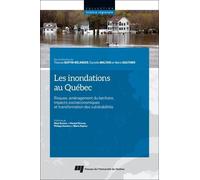Les Inondations Au Québec - Risques, Aménagement Du Territoire, Impacts Socioéconomiques Et Transformation Des Vulnérabilités