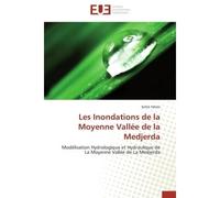Les Inondations de la Moyenne Vallée de la Medjerda Modélisation Hydrologique et Hydraulique de La Moyenne Vallée de La Medjerda - Selmi Fahmi - Universitaires Europeennes - broché - Etude