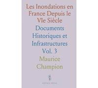 Les Inondations en France Depuis le VIe Siècle: Documents Historiques et Infrastructures