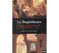 Les Inquisiteurs : Portraits de défenseurs de la foi en Languedoc aux XIIIe-XIVe siècles
