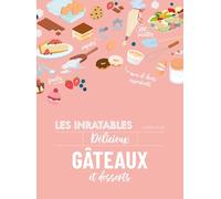 Les inratables : délicieux gâteaux et desserts