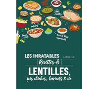 Les inratables : recettes de lentilles, pois chiches, haricots & co